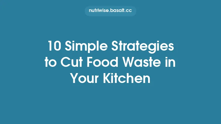 10 Simple Strategies to Cut Food Waste in Your Kitchen Thumbnail