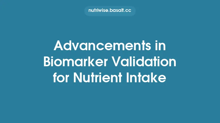 Advancements in Biomarker Validation for Nutrient Intake Thumbnail