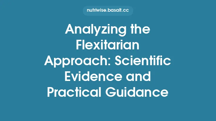 Analyzing the Flexitarian Approach: Scientific Evidence and Practical Guidance Thumbnail