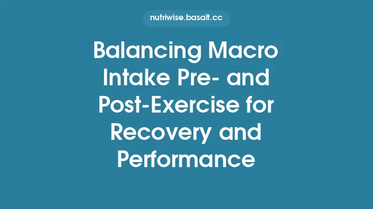 Balancing Macro Intake Pre‑ and Post‑Exercise for Recovery and Performance Thumbnail
