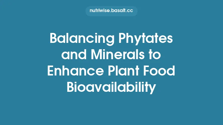 Balancing Phytates and Minerals to Enhance Plant Food Bioavailability Thumbnail