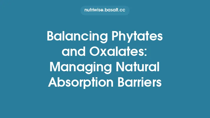 Balancing Phytates and Oxalates: Managing Natural Absorption Barriers Thumbnail