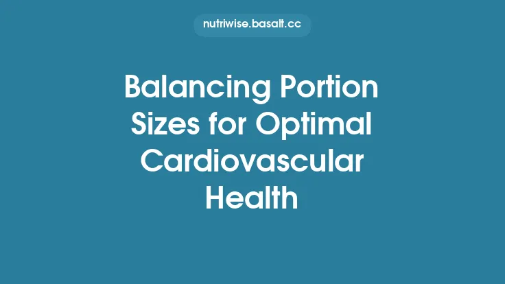 Balancing Portion Sizes for Optimal Cardiovascular Health Thumbnail