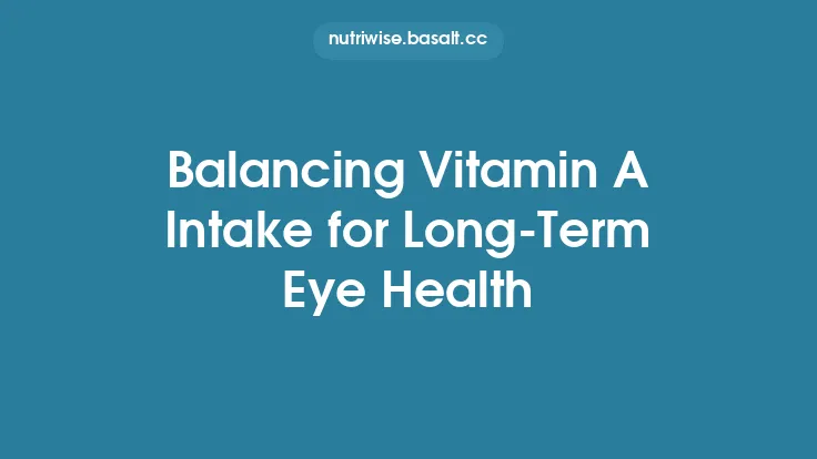 Balancing Vitamin A Intake for Long‑Term Eye Health Thumbnail
