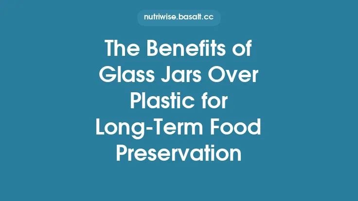 The Benefits of Glass Jars Over Plastic for Long‑Term Food Preservation Thumbnail