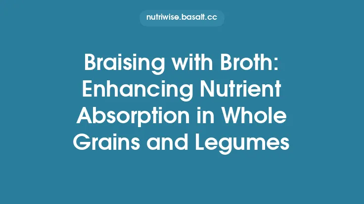 Braising with Broth: Enhancing Nutrient Absorption in Whole Grains and Legumes Thumbnail