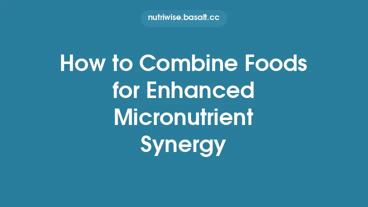 How to Combine Foods for Enhanced Micronutrient Synergy Thumbnail