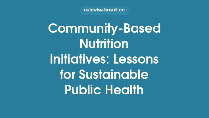 Community‑Based Nutrition Initiatives: Lessons for Sustainable Public Health Thumbnail
