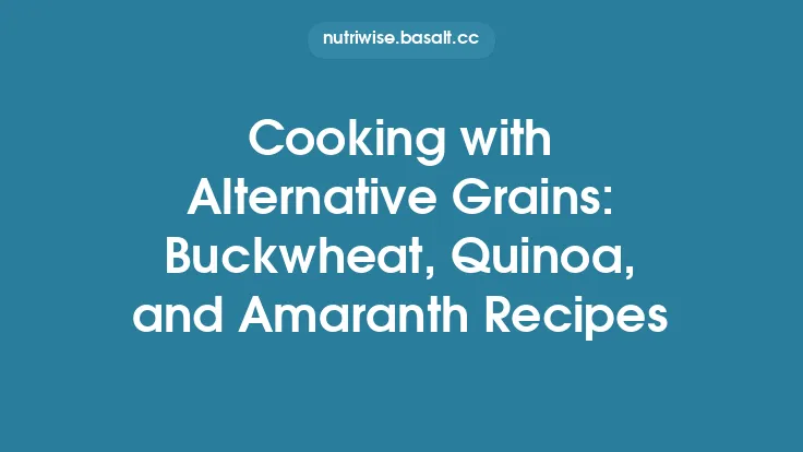 Cooking with Alternative Grains: Buckwheat, Quinoa, and Amaranth Recipes Thumbnail