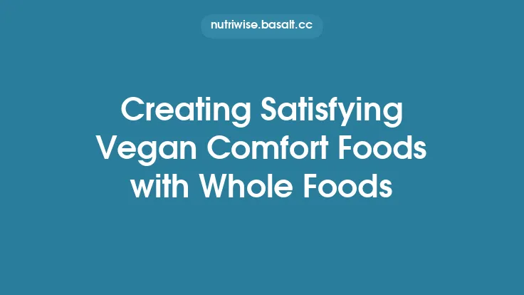 Creating Satisfying Vegan Comfort Foods with Whole Foods Thumbnail