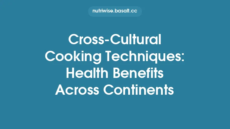 Cross‑Cultural Cooking Techniques: Health Benefits Across Continents Thumbnail