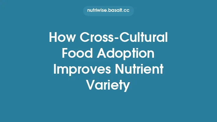 How Cross‑Cultural Food Adoption Improves Nutrient Variety Thumbnail