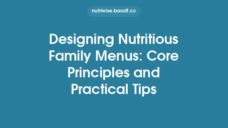 Designing Nutritious Family Menus: Core Principles and Practical Tips Thumbnail