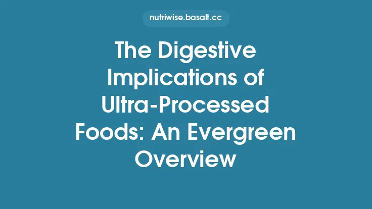The Digestive Implications of Ultra‑Processed Foods: An Evergreen Overview Thumbnail