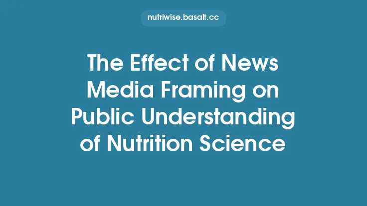 The Effect of News Media Framing on Public Understanding of Nutrition Science Thumbnail
