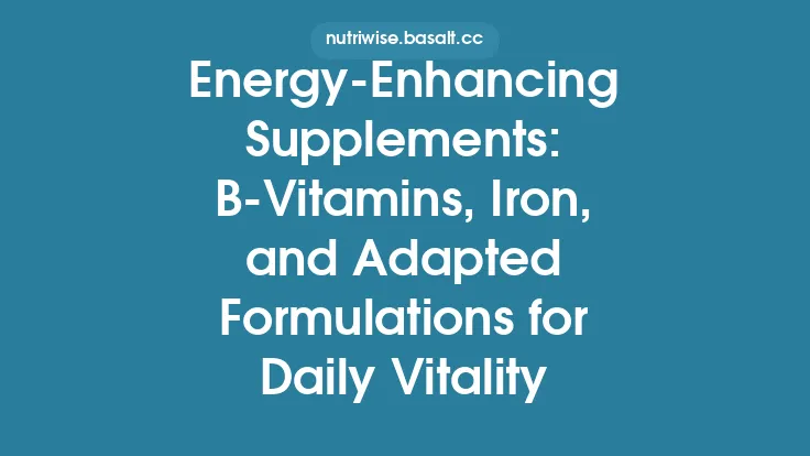 Energy‑Enhancing Supplements: B‑Vitamins, Iron, and Adapted Formulations for Daily Vitality Thumbnail