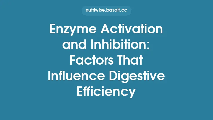 Enzyme Activation and Inhibition: Factors That Influence Digestive Efficiency Thumbnail
