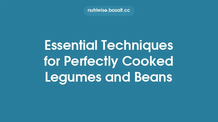 Essential Techniques for Perfectly Cooked Legumes and Beans Thumbnail