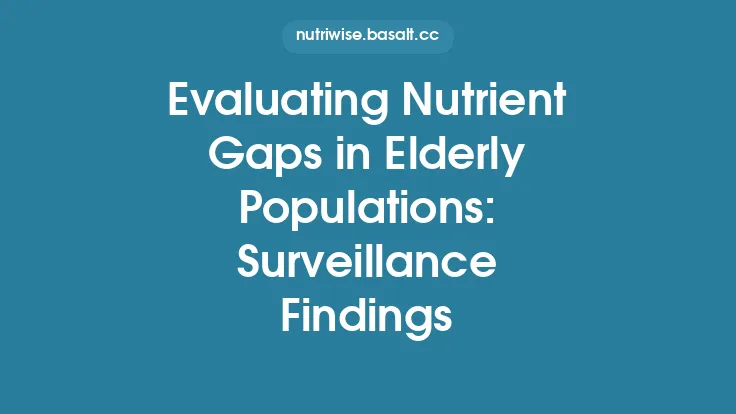 Evaluating Nutrient Gaps in Elderly Populations: Surveillance Findings Thumbnail