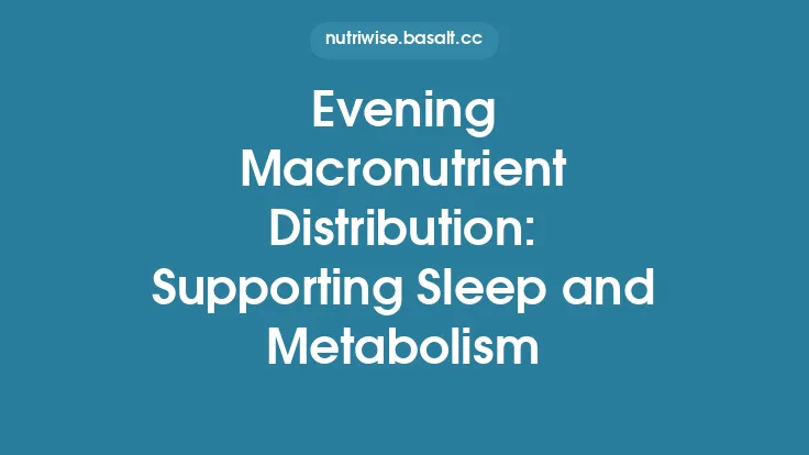 Evening Macronutrient Distribution: Supporting Sleep and Metabolism Thumbnail