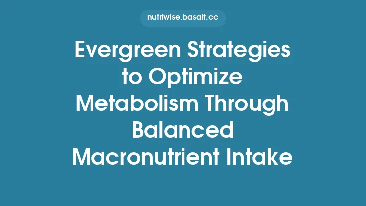 Evergreen Strategies to Optimize Metabolism Through Balanced Macronutrient Intake Thumbnail