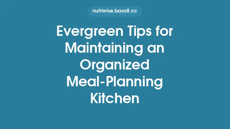 Evergreen Tips for Maintaining an Organized Meal‑Planning Kitchen Thumbnail