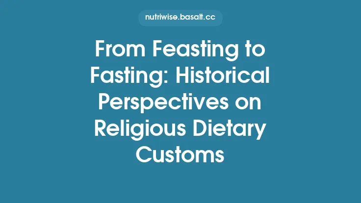 From Feasting to Fasting: Historical Perspectives on Religious Dietary Customs Thumbnail