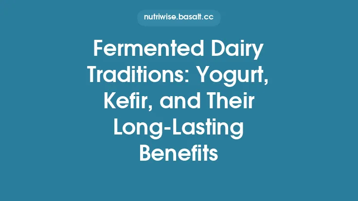 Fermented Dairy Traditions: Yogurt, Kefir, and Their Long-Lasting Benefits Thumbnail