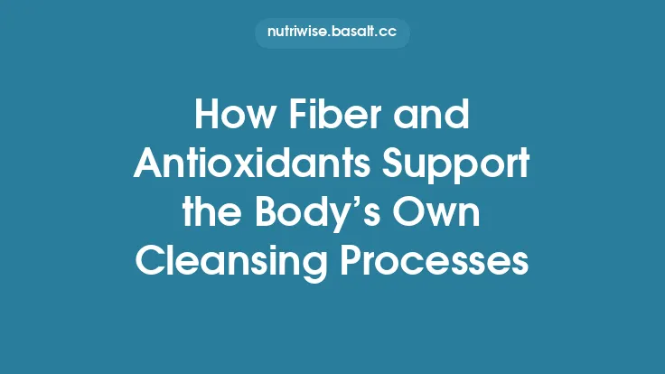 How Fiber and Antioxidants Support the Body’s Own Cleansing Processes Thumbnail