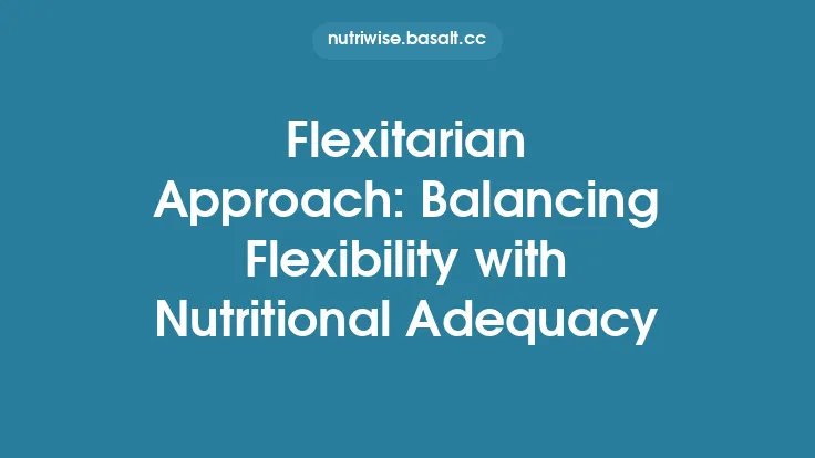 Flexitarian Approach: Balancing Flexibility with Nutritional Adequacy Thumbnail