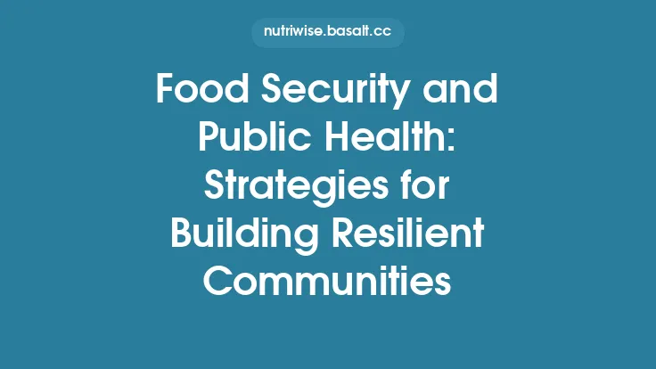 Food Security and Public Health: Strategies for Building Resilient Communities Thumbnail