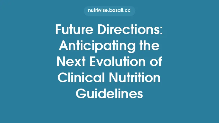 Future Directions: Anticipating the Next Evolution of Clinical Nutrition Guidelines Thumbnail