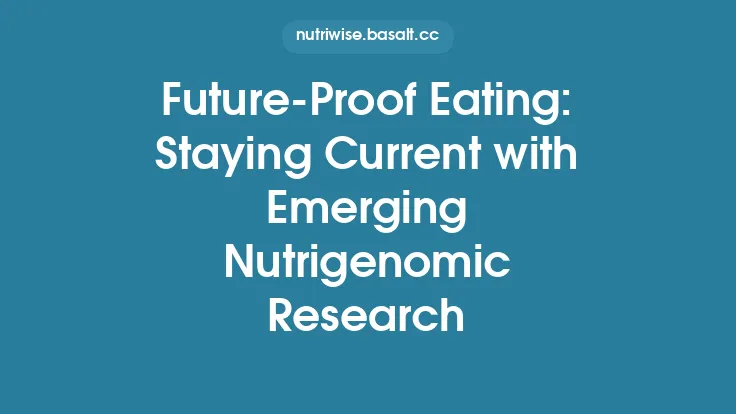 Future‑Proof Eating: Staying Current with Emerging Nutrigenomic Research Thumbnail