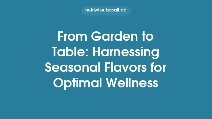 From Garden to Table: Harnessing Seasonal Flavors for Optimal Wellness Thumbnail
