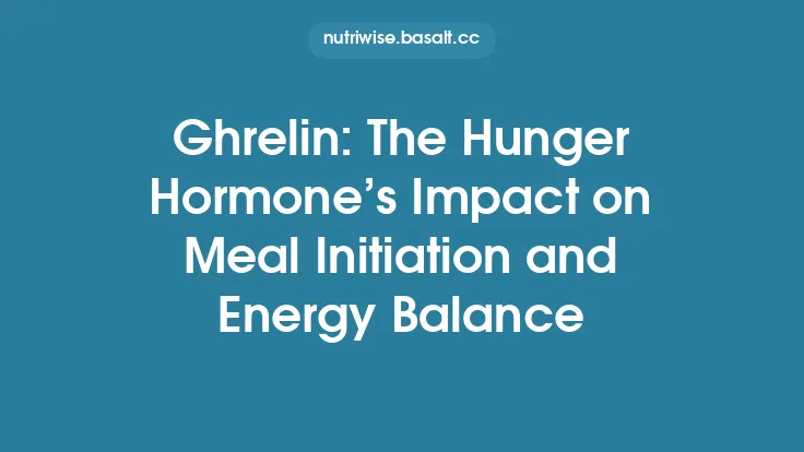 Ghrelin: The Hunger Hormone’s Impact on Meal Initiation and Energy Balance Thumbnail