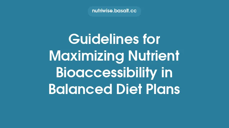 Guidelines for Maximizing Nutrient Bioaccessibility in Balanced Diet Plans Thumbnail