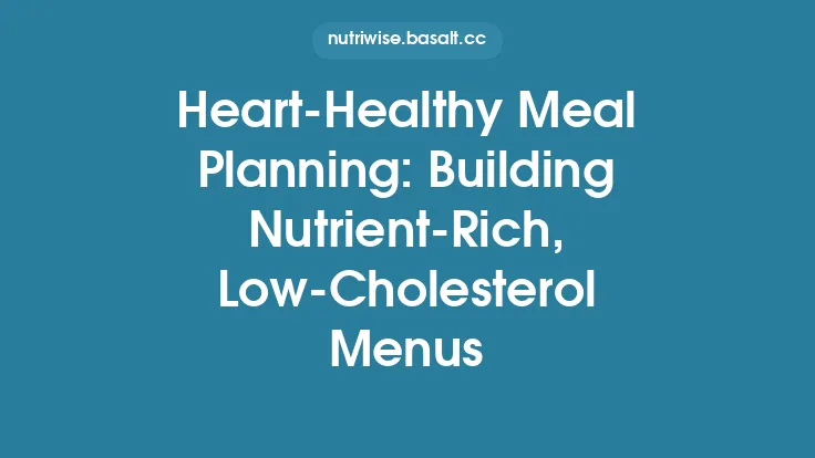 Heart‑Healthy Meal Planning: Building Nutrient‑Rich, Low‑Cholesterol Menus Thumbnail