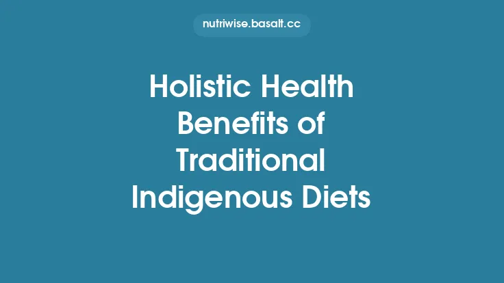 Holistic Health Benefits of Traditional Indigenous Diets Thumbnail