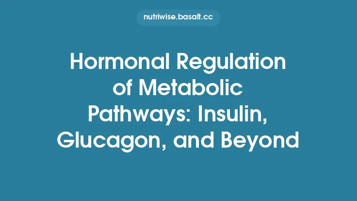 Hormonal Regulation of Metabolic Pathways: Insulin, Glucagon, and Beyond Thumbnail