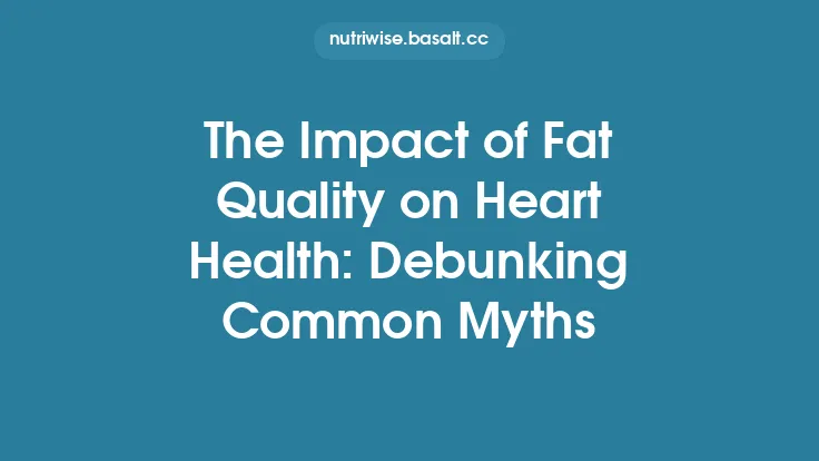 The Impact of Fat Quality on Heart Health: Debunking Common Myths Thumbnail