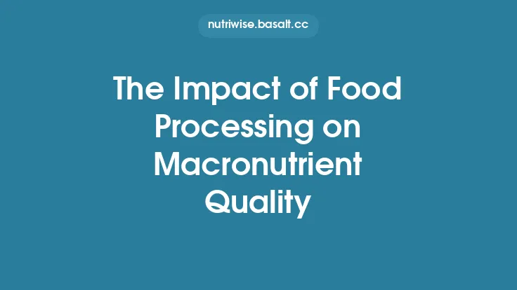 The Impact of Food Processing on Macronutrient Quality Thumbnail