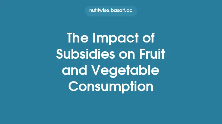 The Impact of Subsidies on Fruit and Vegetable Consumption Thumbnail