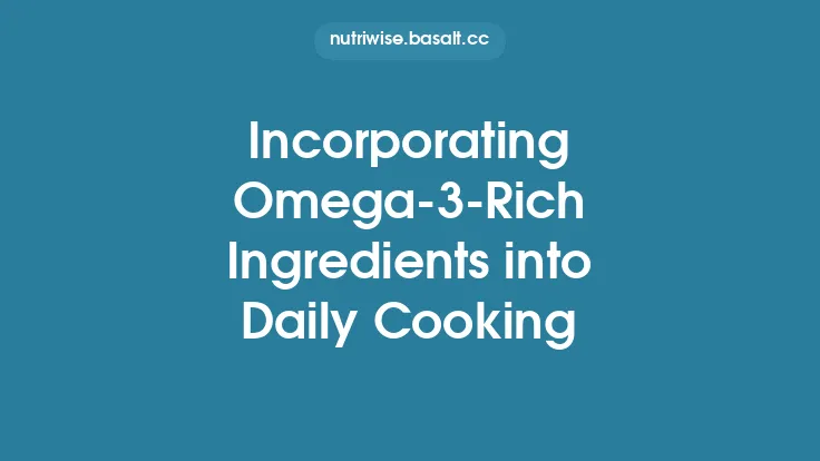 Incorporating Omega‑3‑Rich Ingredients into Daily Cooking Thumbnail