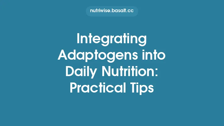 Integrating Adaptogens into Daily Nutrition: Practical Tips Thumbnail