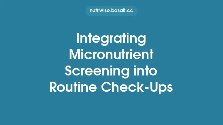 Integrating Micronutrient Screening into Routine Check‑Ups Thumbnail
