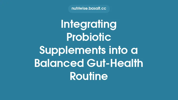 Integrating Probiotic Supplements into a Balanced Gut-Health Routine Thumbnail
