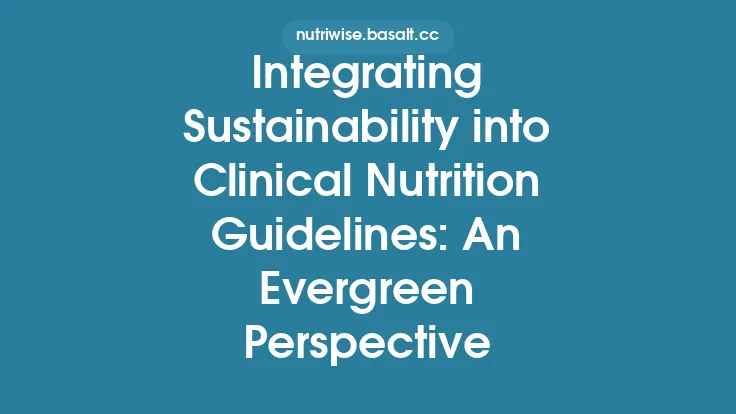 Integrating Sustainability into Clinical Nutrition Guidelines: An Evergreen Perspective Thumbnail