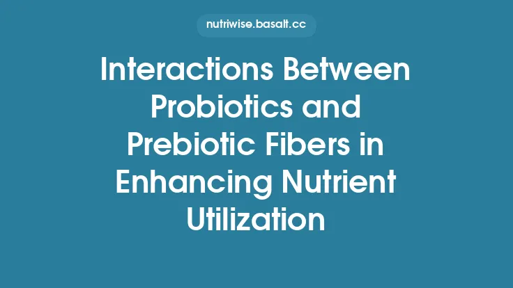 Interactions Between Probiotics and Prebiotic Fibers in Enhancing Nutrient Utilization Thumbnail