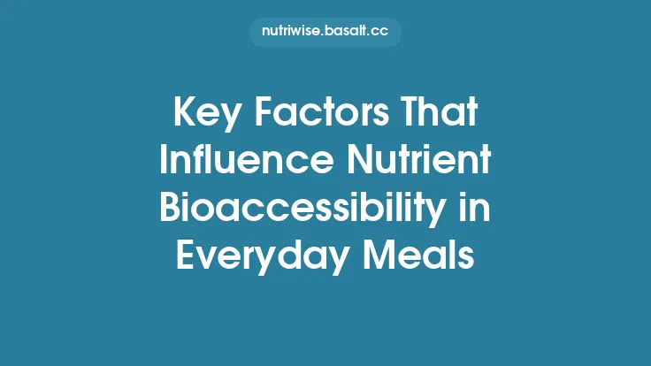 Key Factors That Influence Nutrient Bioaccessibility in Everyday Meals Thumbnail