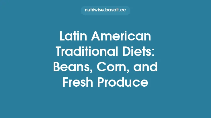 Latin American Traditional Diets: Beans, Corn, and Fresh Produce Thumbnail